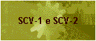 SCV-1 e SCV-2